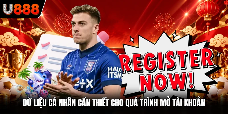 Dữ liệu cá nhân cần thiết cho quá trình mở tài khoản