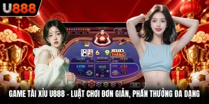 Game Tài Xỉu U888 - Luật Chơi Đơn Giản, Phần Thưởng Đa Dạng