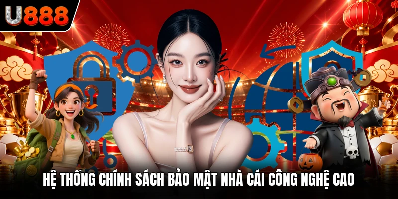 Hệ thống chính sách bảo mật nhà cái công nghệ cao