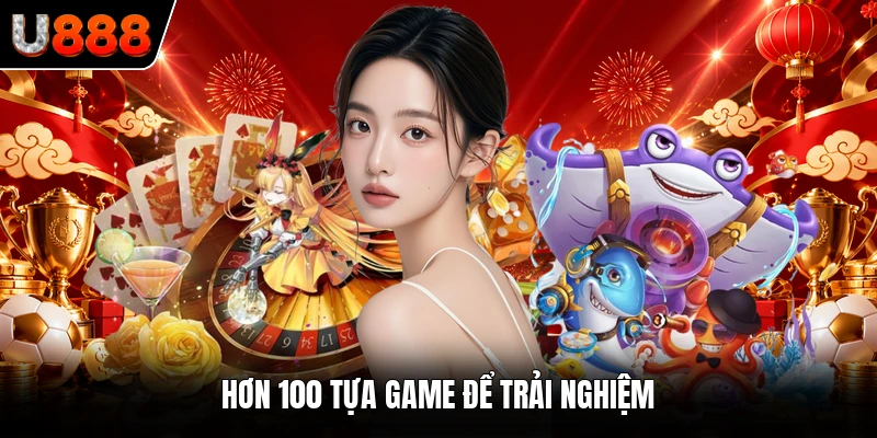 Hơn 100 tựa game để trải nghiệm