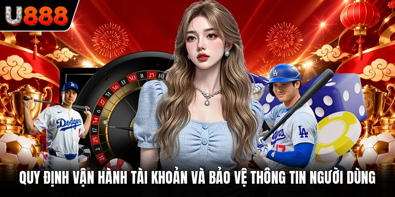 Quy định vận hành tài khoản và bảo vệ thông tin người dùng