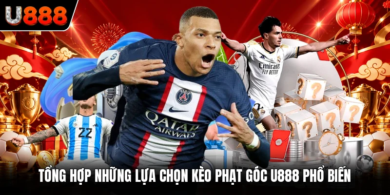 Tổng hợp những lựa chọn kèo phạt góc U888 phổ biến