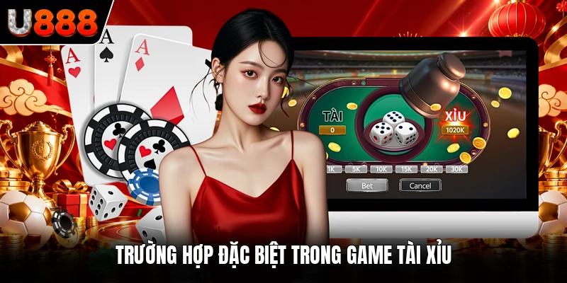 Trường hợp đặc biệt trong game Tài Xỉu